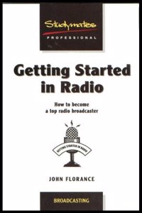 Getting Started in Radio: How to Become a Top Broadcaster (Studymates)