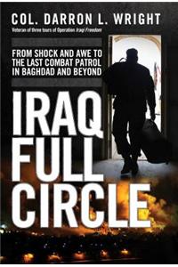 Iraq Full Circle: From Shock and Awe to the Last Combat Patrol