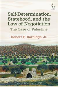 Self-Determination, Statehood, and the Law of Negotiation