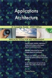Applications Architecture A Complete Guide - 2020 Edition