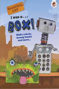 I Was A Box - Recycled Art