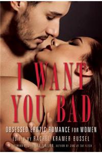 I Want You Bad: Obsessed Erotic Romance for Women