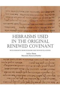 Hebraisms in the Original Renewed Covenant