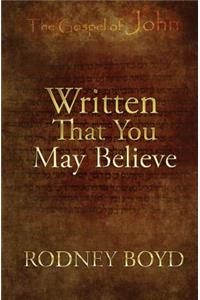 Written That You May Believe