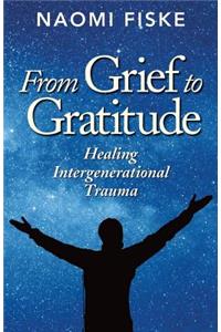 Dancing in the Dark: From Grief to Gratitude, Healing Intergenerational Trauma