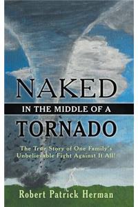 Naked in the Middle of a Tornado