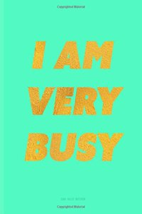 I Am Very Busy Notebook - Quad Ruled