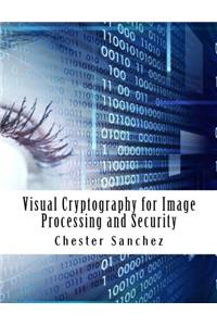 Visual Cryptography for Image Processing and Security