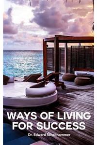 Ways of Living For Success