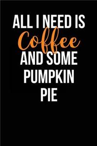 All I Need is Coffee and Some Pumpkin Pie
