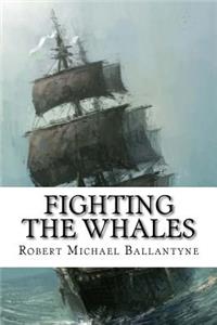 Fighting the Whales