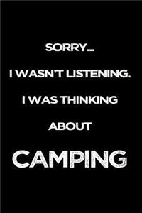 Sorry I Wasn't Listening. I Was Thinking About Camping