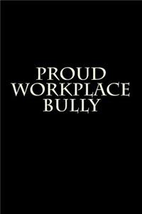 Proud Workplace Bully