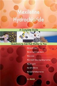 Mexiletine Hydrochloride; A Complete Guide