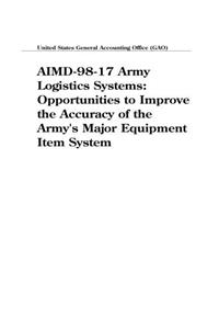 Aimd9817 Army Logistics Systems: Opportunities to Improve the Accuracy of the Armys Major Equipment Item System