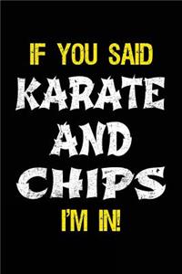 If You Said Karate And Chips I'm In