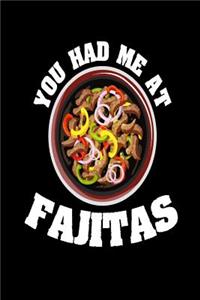 You Had Me At Fajitas