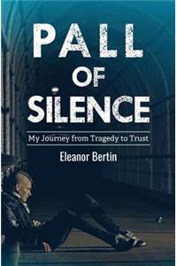 Pall of Silence: My Journey from Tragedy to Trust