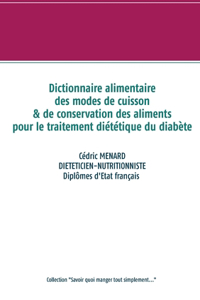 Dictionnaire des modes de cuisson et de conservation des aliments pour le traitement diététique du diabète