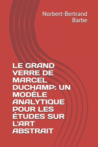 Le Grand Verre de Marcel Duchamp