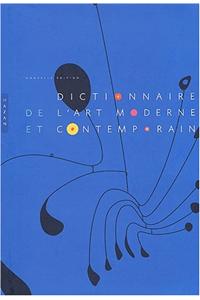 Dictionnaire de l'Art Moderne Et Contemporain