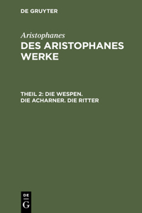 Wespen. Die Acharner. Die Ritter