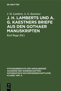 J. H. Lamberts Und A. G. Kaestners Briefe Aus Den Gothaer Manuskripten