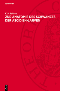 Zur Anatomie Des Schwanzes Der Ascidien-Larven