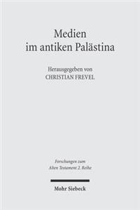 Medien im antiken Palastina: Materielle Kommunikation Und Medialitat ALS Thema Der Palastinaarchaologie