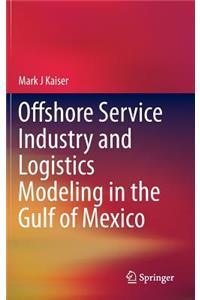 Offshore Service Industry and Logistics Modeling in the Gulf of Mexico