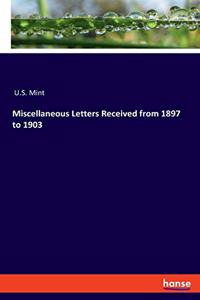 Miscellaneous Letters Received from 1897 to 1903