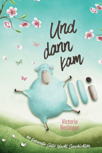 Und dann kam Olli! Das besondere Kinderbuch mit wunderschönen Vorlesegeschichten.