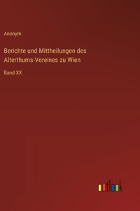 Berichte und Mittheilungen des Alterthums-Vereines zu Wien