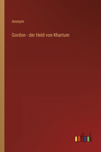 Gordon - der Held von Khartum