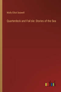 Quarterdeck and Fok'sle