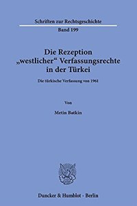 Die Rezeption Westlicher Verfassungsrechte in Der Turkei
