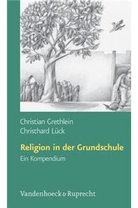 Religion in Der Grundschule: Ein Kompendium