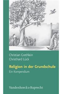 Religion in Der Grundschule: Ein Kompendium