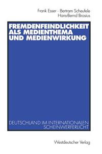 Fremdenfeindlichkeit ALS Medienthema Und Medienwirkung