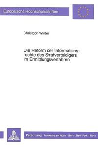 Die Reform Der Informationsrechte Des Strafverteidigers Im Ermittlungsverfahren
