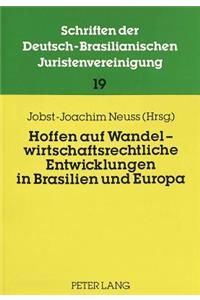 Hoffen Auf Wandel - Wirtschaftsrechtliche Entwicklungen in Brasilien Und Europa
