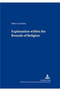 Explanation Within the Bounds of Religion