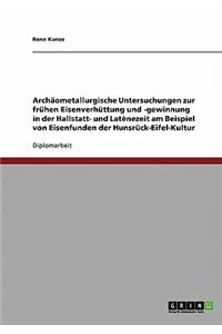 Archäometallurgische Untersuchungen zur frühen Eisenverhüttung und -gewinnung in der Hallstatt- und Latènezeit