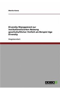 Diversity Management zur institutionalisierten Nutzung gesellschaftlicher Vielfalt am Beispiel Age Diversity