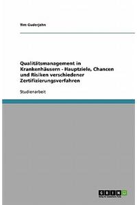 Qualitatsmanagement in Krankenhausern - Hauptziele, Chancen Und Risiken Verschiedener Zertifizierungsverfahren