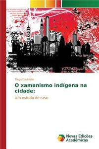 O xamanismo indígena na cidade