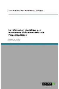 La valorisation touristique des monuments bâtis et naturels sous l'aspect juridique