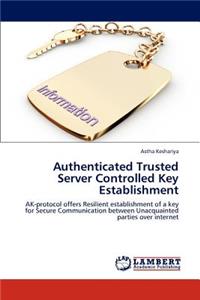 Authenticated Trusted Server Controlled Key Establishment