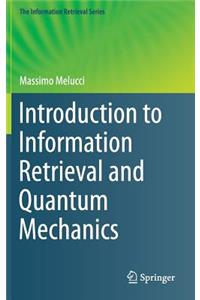 Introduction to Information Retrieval and Quantum Mechanics