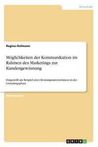 Möglichkeiten der Kommunikation im Rahmen des Marketings zur Kundengewinnung